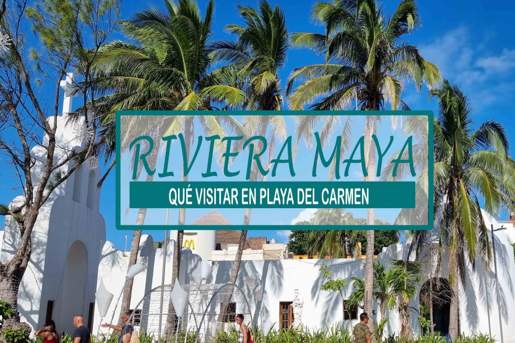 Qué visitar en Playa del Carmen